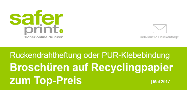 Newsletter Mai 2017 / Rückendrahtheftung oder PUR-Klebebindung Broschüren auf Recyclingpapier zum Top-Preis