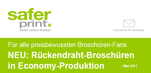 Newsletter Mai 2017 / Für alle preisbewussten Broschüren-Fans - NEU: Rückendraht-Broschüren 
in Economy-Produktion