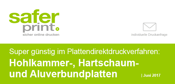 Newsletter Juni 2017 / Super günstig im Plattendirektdruckverfahren: Hohlkammer-, Hartschaum- und Aluverbundplatten