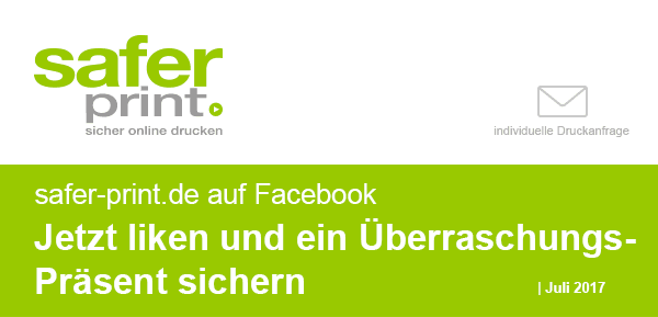 Newsletter Juli 2017 / safer-print.de auf Facebook - Jetzt liken und ein Ueberraschungs-Praesent sichern