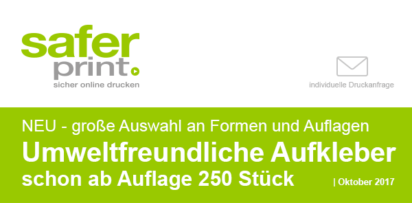 Newsletter Oktober 2017-2 / NEU - grosse Auswahl an Formen und Auflagen 
Umweltfreundliche Aufkleber - schon ab Auflage 250 Stueck