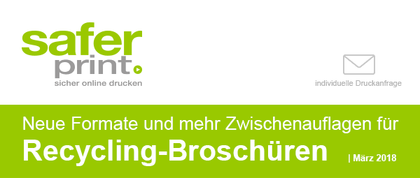 Newsletter März 2018 / Neue Formate und mehr Zwischenauflagen fuer
Recycling-Broschueren