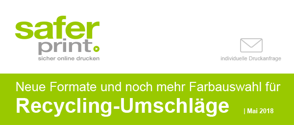 Newsletter Mai 2018/ Neue Formate und noch mehr Farbauswahl für
Recycling-Umschläge