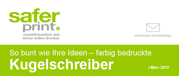 Newsletter März 2019 / So bunt wie Ihre Ideen - farbig bedruckte
Kugelschreiber