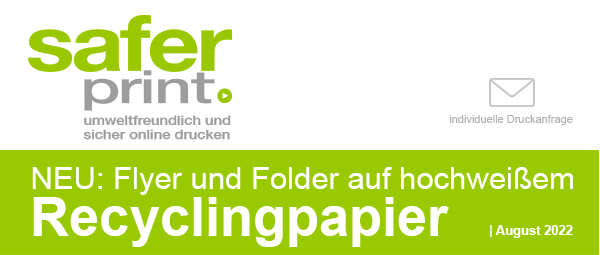 Newsletter August 2022 / NEU: Flyer und Folder auf hochweißem Offset-Recyclingpapier 